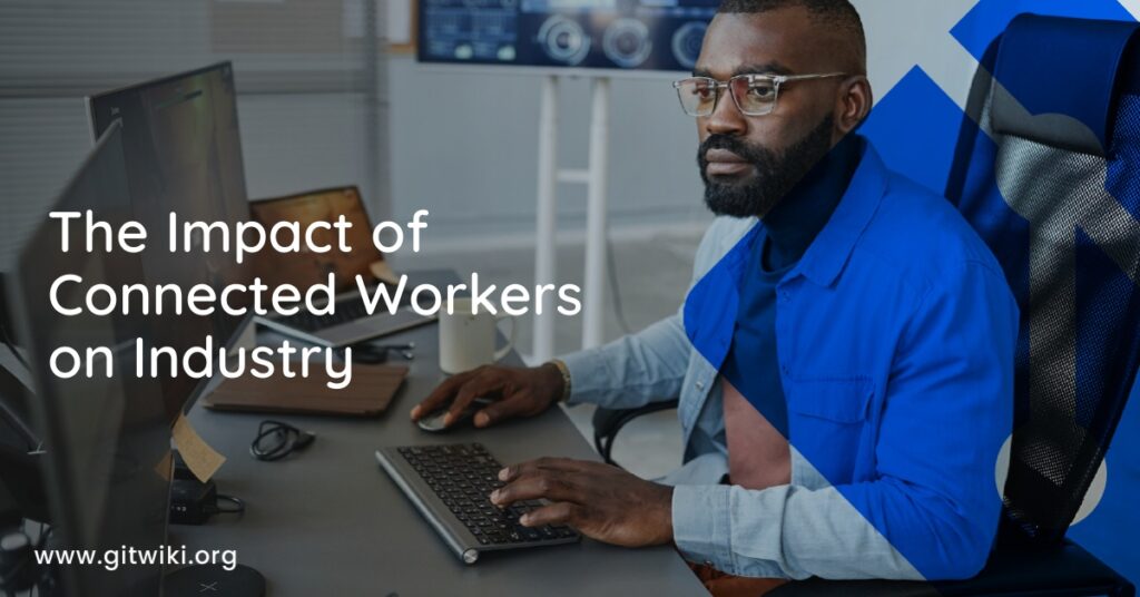 The Impact of Connected Workers on Industry