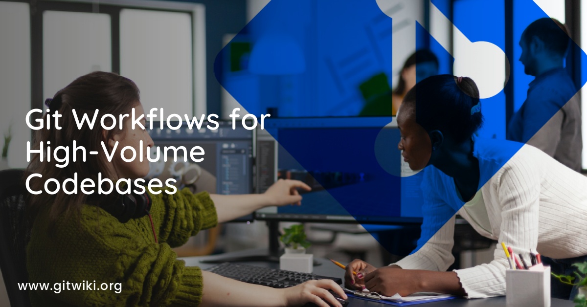 Git Workflows for High-Volume Codebases