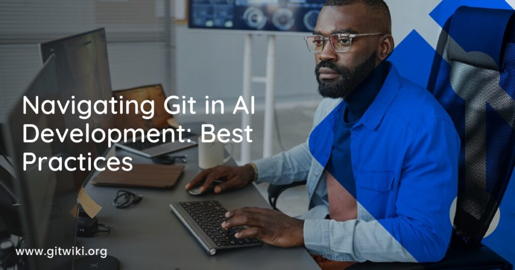 Navigating Git in AI Development: Best Practices