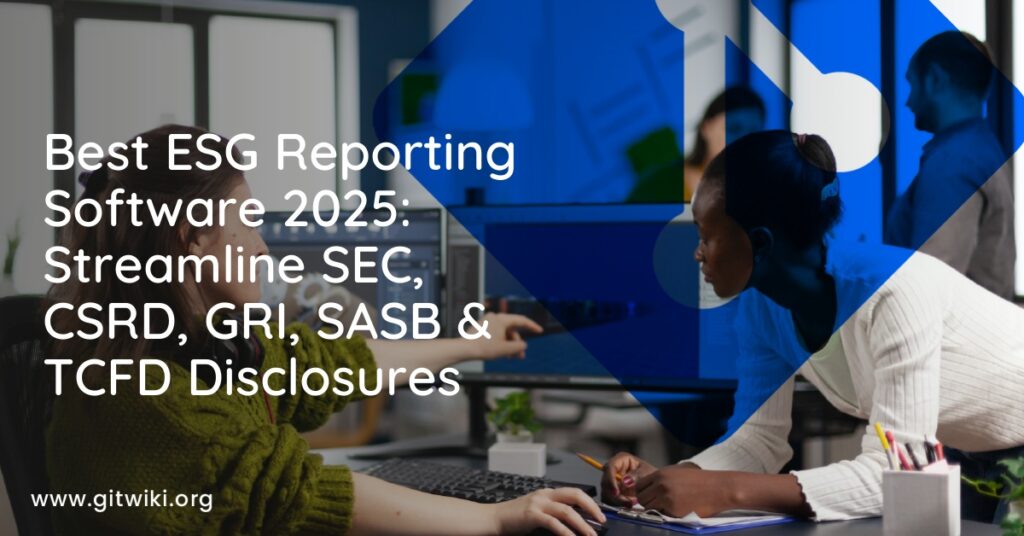 Best ESG Reporting Software 2025: Streamline SEC, CSRD, GRI, SASB & TCFD Disclosures