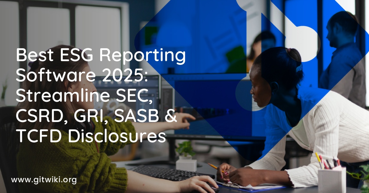 Best ESG Reporting Software 2025: Streamline SEC, CSRD, GRI, SASB & TCFD Disclosures