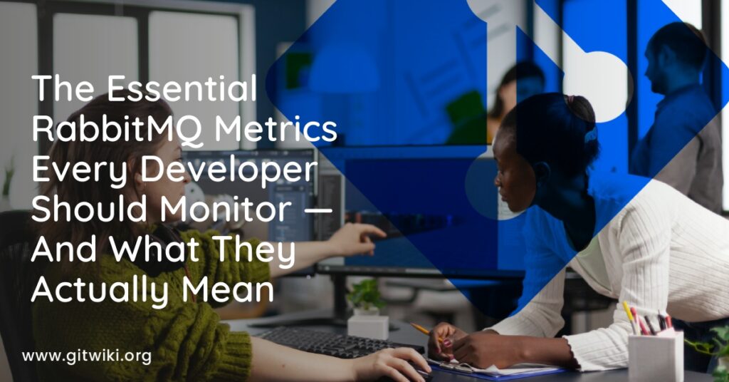 The Essential RabbitMQ Metrics Every Developer Should Monitor — And What They Actually Mean