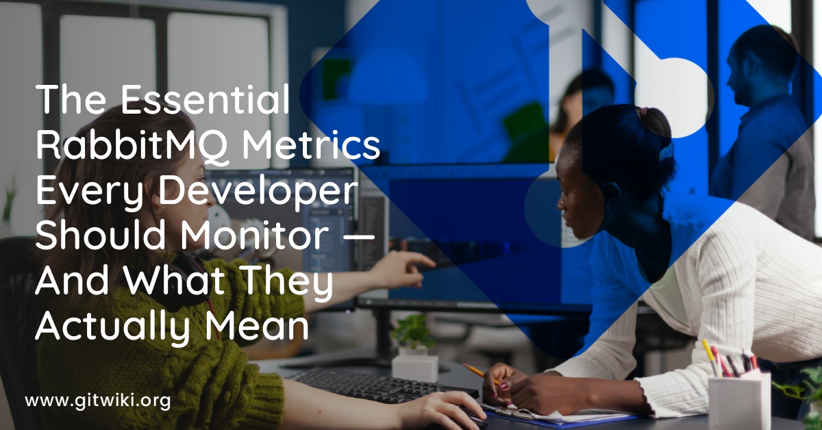 The Essential RabbitMQ Metrics Every Developer Should Monitor — And What They Actually Mean