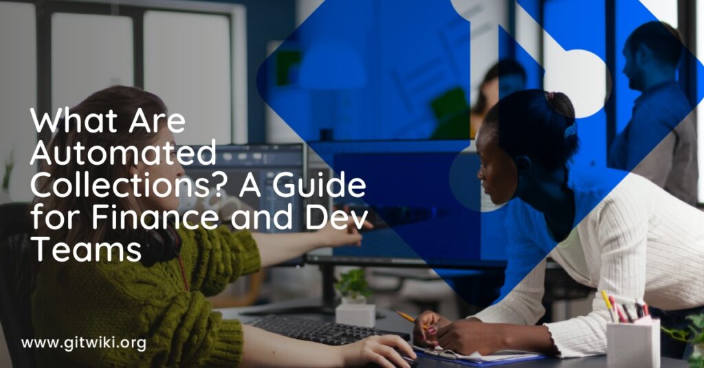 What Are Automated Collections? A Guide for Finance and Dev Teams
