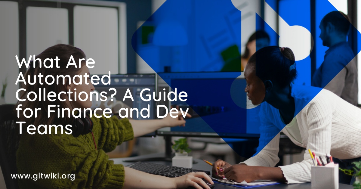 What Are Automated Collections? A Guide for Finance and Dev Teams